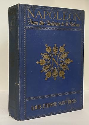 Napoleon from the Tuileries to St. Helena: Personal Recollections of the Emperor's Second Mameluk...