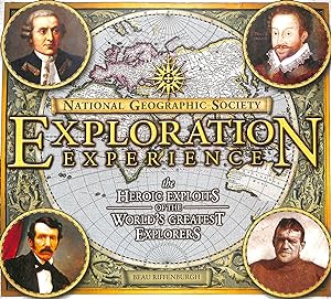 Seller image for National Geographic Society Exploration Experience: The Heroic Exploits of the World's Greatest Explorers for sale by M Godding Books Ltd