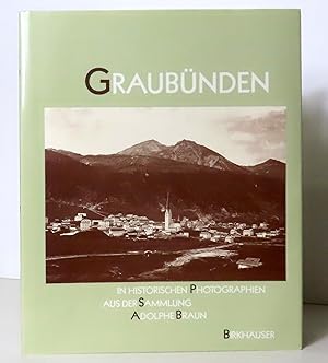 Graubünden in historischen Photographien aus der Sammlung Adolphe Braun.