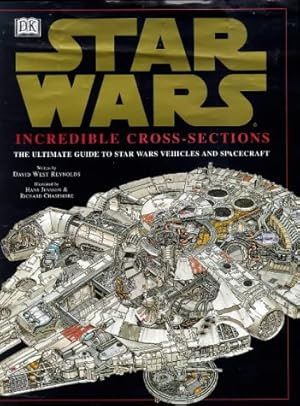 Imagen del vendedor de Star Wars : Incredible Cross-Sections : The Ultimate Guide to Star Wars Vehicles and Spacecraft a la venta por WeBuyBooks