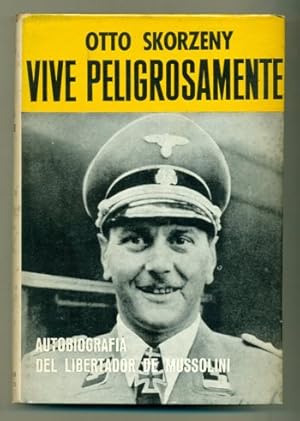 Imagen del vendedor de VIVE PELIGROSAMENTE. Autobiografia del libertador de Mussolini a la venta por Ducable Libros