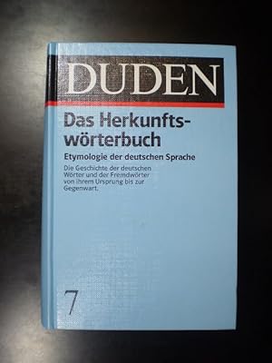 Das Herkunftswörterbuch. Etymologie der deutschen Sprache. Die Geschichte der deutschen Wörter un...