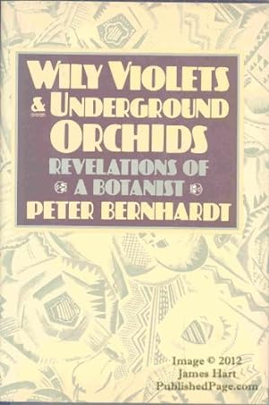 Bild des Verkufers fr Wily Violets and Underground Orchids: Revelations of a Botanist zum Verkauf von WeBuyBooks