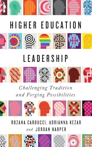 Imagen del vendedor de Higher Education Leadership : Challenging Tradition and Forging Possibilities a la venta por GreatBookPrices