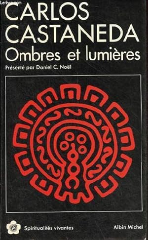 Carlos Castaneda ombres et lumières - Collection " Spiritualités vivantes n°28 ".