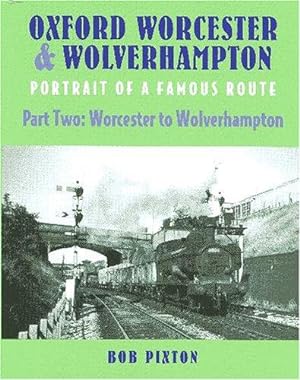 Bild des Verkufers fr Oxford, Worcester and Wolverhampton: Portrait of a Famous Route: Part 2 Worcester to Wolverhampton: Pt. 2 zum Verkauf von WeBuyBooks