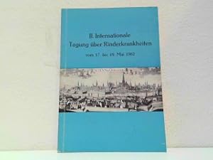 II. Internationale Tagung über Rinderkrankheiten, Wien 17. - 19. Mai 1962. Veranstaltet von der T...