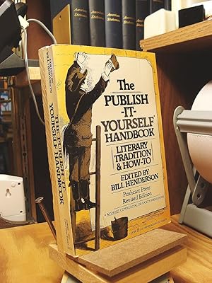 Seller image for The Publish-It-Yourself Handbook: Literary Tradition and How to without Commercial or Vanity Publishers for sale by Henniker Book Farm and Gifts