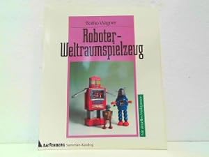 Seller image for Roboter - Weltraumspielzeug. Battenberg Sammler-Katalog. for sale by Antiquariat Kirchheim