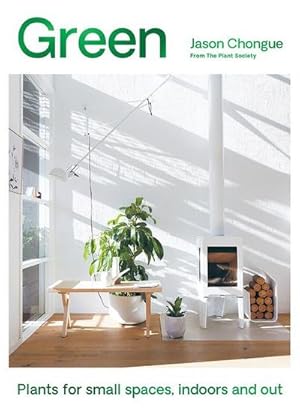 Bild des Verkufers fr Green : Plants for Small Spaces, Indoors and Out zum Verkauf von AHA-BUCH GmbH