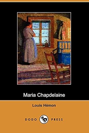 Bild des Verkufers fr Maria Chapdelaine: A Tale of French Canada zum Verkauf von WeBuyBooks