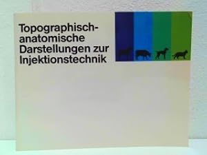 Topographisch-anatomische Darstellungen mit Hinweisen zur Injektionstechnik an Gelenken, Sehnensc...