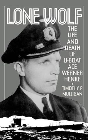 Imagen del vendedor de Lone Wolf: The Life and Death of U-Boat Ace Werner Henke a la venta por WeBuyBooks
