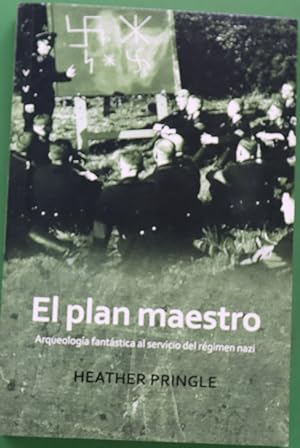Seller image for El plan maestro arqueologa fantstica al servicio del rgimen nazi for sale by Librera Alonso Quijano