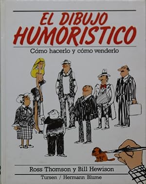 Imagen del vendedor de El dibujo humorstico cmo hacerlo y cmo venderlo : todas las tcnicas profesionales de la historieta, la caricatura y el chiste a la venta por Librera Alonso Quijano