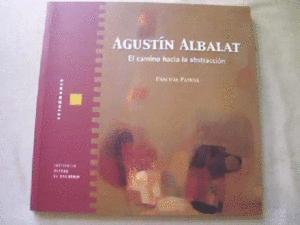 Imagen del vendedor de AGUSTN ALBALAT. EL CAMINO HACIA LA ABSTRACCIN a la venta por Libro Inmortal - Libros&Co. Librera Low Cost