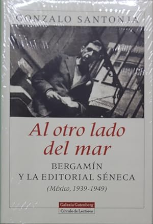 Imagen del vendedor de Al otro lado del mar Bergamn y la editorial Sneca : (Mxico, 1939-1949) a la venta por Librera Alonso Quijano