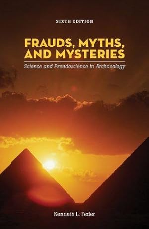 Seller image for Frauds, Myths, and Mysteries: Science and Pseudoscience in Archaeology for sale by WeBuyBooks