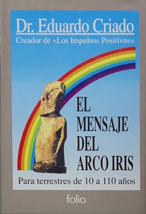 Seller image for El mensaje del arco iris para terrestres de 10 a 110 aos for sale by Librera Alonso Quijano