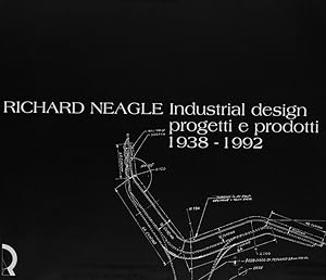 Seller image for Richard Neagle. Industrial design, progetti e prodotti 1938-1992. Catalogo della mostra (Lucca, 1 giugno-28 agosto 2005) for sale by Schindler-Graf Booksellers