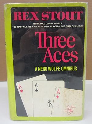 Image du vendeur pour Three Aces A Nero Wolfe Omnibus; Too Many Clients, Might as Well be Dead, The Final Deduction mis en vente par Midway Book Store (ABAA)