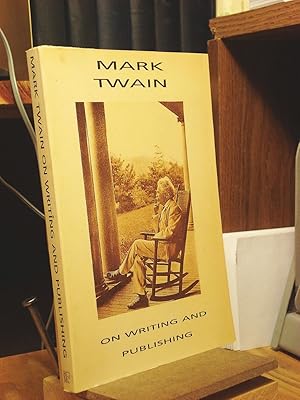 Mark Twain on Writing and Publishing