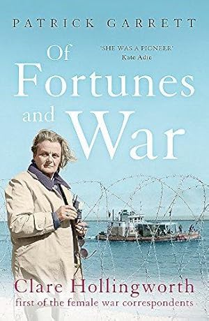 Imagen del vendedor de Of Fortunes and War: Clare Hollingworth, first of the female war correspondents a la venta por WeBuyBooks