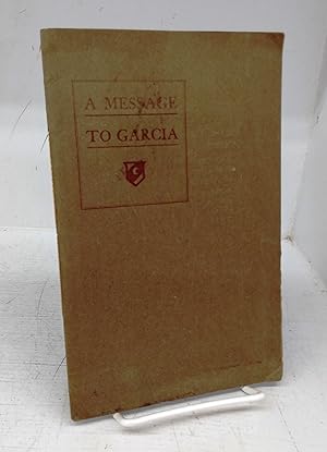 Bild des Verkufers fr A Message to Garcia: Being a Preachment by Elbert Hubbard zum Verkauf von Attic Books (ABAC, ILAB)