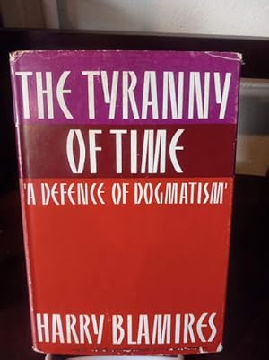 The Tyranny of Time: A Defense of Dogmatism