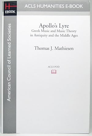 Apollo's Lyre: Greek Music and Music Theory in Antiquity and the Middle Ages