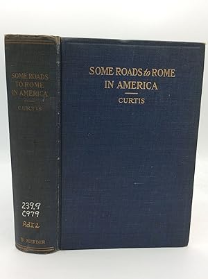 Image du vendeur pour SOME ROADS TO ROME IN AMERICA: Being Personal Records of Conversions to the Catholic Church mis en vente par Kubik Fine Books Ltd., ABAA