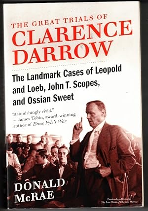 The Great Trials of Clarence Darrow: The Landmark Cases of Leopold and Loeb, John T. Scopes, and ...