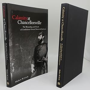 Seller image for CALAMITY AT CHANCELLORSVILLE: The Wounding and Death of Confederate General Stonewall Jackson for sale by Booklegger's Fine Books ABAA