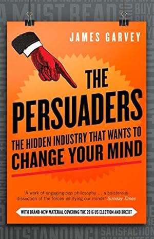 Imagen del vendedor de The Persuaders: The hidden industry that wants to change your mind a la venta por WeBuyBooks