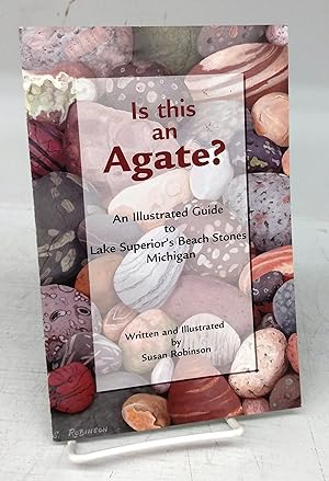 Immagine del venditore per Is this an Agate? An Illustrated Guide to Lake Superior's Beach Stones, Michigan venduto da Attic Books (ABAC, ILAB)