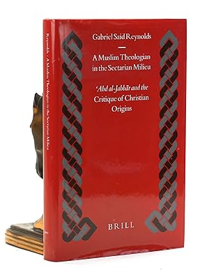 Seller image for A Muslim Theologian In The Sectarian Milieu: Abd Al-jabbar And The Critique Of Christian Origins (Islamic History & Civilization) for sale by Arches Bookhouse