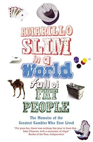 Seller image for Amarillo Slim In A World Full Of Fat People: The Memoirs of the Greatest Gambler Who Ever Lived for sale by WeBuyBooks