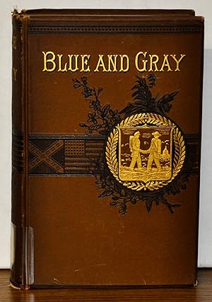 The Blue and the Gray: A Graphic History of the Army of the Potomac and that of Northern Virginia...
