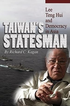 Taiwan's Statesman: Lee Teng-hui and Democracy in Asia