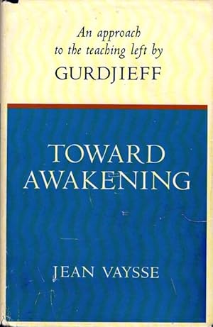 Seller image for TOWARD AWAKENING: AN APPROACH TO THE TEACHING LEFT BY GURDJIEFF for sale by By The Way Books