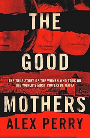 Seller image for THE GOOD MOTHERS: The True Story of the Women Who Took on The World's Most Powerful Mafia for sale by WeBuyBooks 2