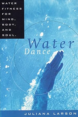 Bild des Verkufers fr Water Dance: Water Fitness for Mind, Body, and Soul zum Verkauf von WeBuyBooks