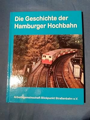 Die Geschichte der Hamburger Hochbahn. Arbeitsgemeinschaft Blickpunkt Straßenbahn e. V.