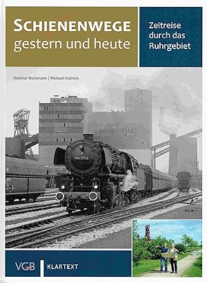Bild des Verkufers fr Schienenwege gestern und heute: Zeitreise durch das Ruhrgebiet. zum Verkauf von Antiquariat Bernhardt