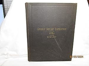 Seller image for Report of Winfield S. Schley, Commander, U. S. Navy, Commanding the Greely Relief Expedition of 1884 for sale by curtis paul books, inc.