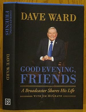 Good Evening, Friends: A Broadcaster Shares his Life (SIGNED)