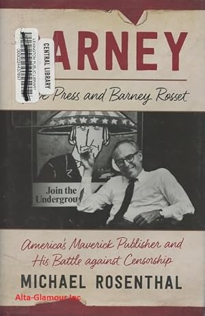 BARNEY; Grove Press and Barney Rosset: America's Maverick Publisher and His Battle against Censor...