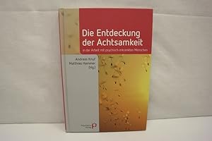 Bild des Verkufers fr Die Entdeckung der Achtsamkeit: in der Arbeit mit psychisch erkrankten Menschen zum Verkauf von Antiquariat Wilder - Preise inkl. MwSt.