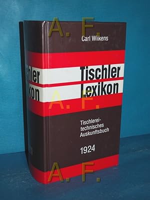 Bild des Verkufers fr Tischler-Lexikon : tischlereitechnisches Auskunftsbuch zum Verkauf von Antiquarische Fundgrube e.U.