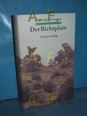 Image du vendeur pour Der Richtplatz Tschingis Aitmatow. Aus d. Russ. von Friedrich Hitzer mis en vente par Antiquarische Fundgrube e.U.